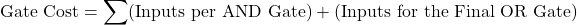 \[\text{Gate Cost} = \sum (\text{Inputs per AND Gate}) + (\text{Inputs for the Final OR Gate})\]